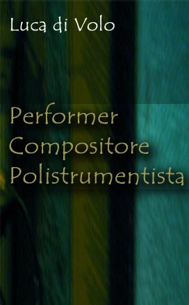 Luca di Volo,compositore performer